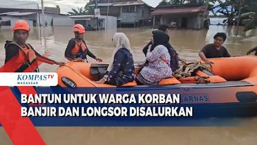 BantuanUntuk Warga Korban Banjir dan Longsor Disalurkan