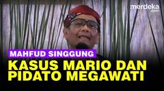 Mahfud Kaitkan Kasus Mario dengan Pidato Megawati Soal Ibu-Ibu Pengajian