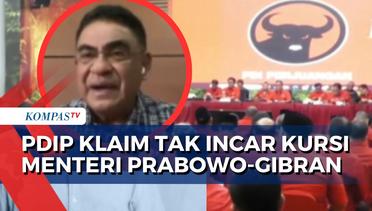 Tak Incar Kursi Menteri Prabowo-Gibran, PDIP Klaim Utamakan Aspirasi dan Suara Rakyat