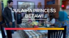 Julaiha Princes Betawi - Episode 16