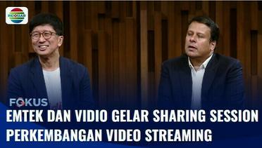 Perkembangan Industri Video Streaming, Grup Emtek dan Vidio Gelar Sharing Session | Fokus