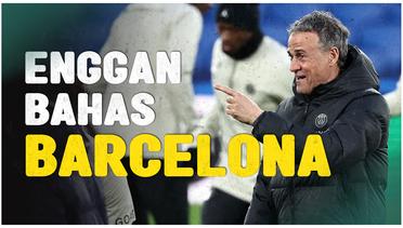 Pelatih PSG, Luis Enrique Enggan Bahas Barcelona Jelang Liga Champions