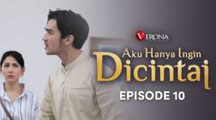 Aku Hanya Ingin Dicintai : Episode 10