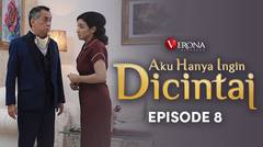 Aku Hanya Ingin Dicintai : Episode 8