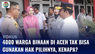 Ribuan Warga Binaan Lapas dan Rutan di Aceh Tak Bisa Gunakan Hak Pilihnya di Pemilu 2024 | Fokus