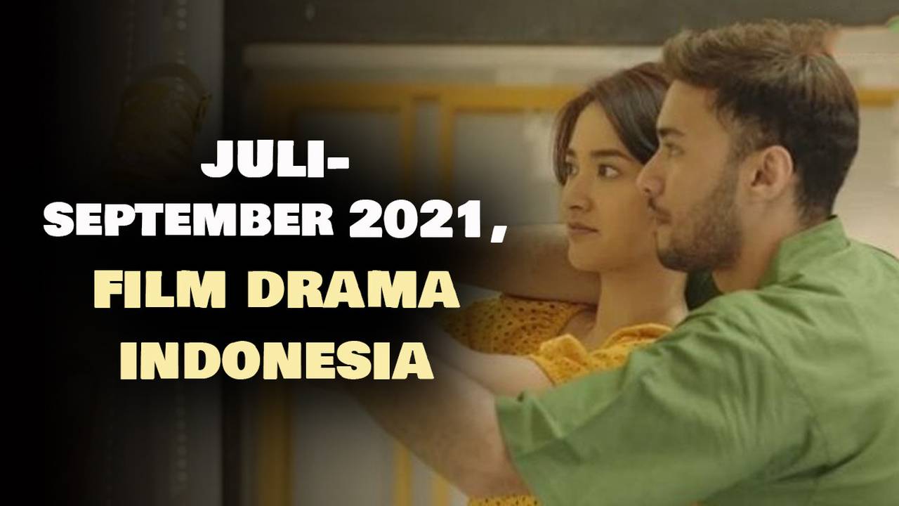 13 Rekomendasi Film Drama Indonesia yang Rilis dari Juli hingga ...