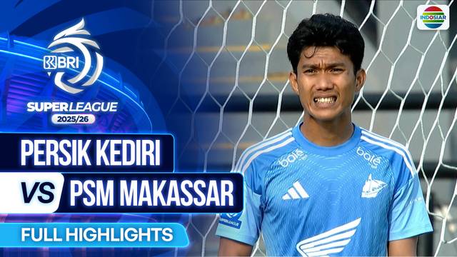 Persik Kediri VS PSM Makassar - Full Highlights | BRI Super League 2025/26