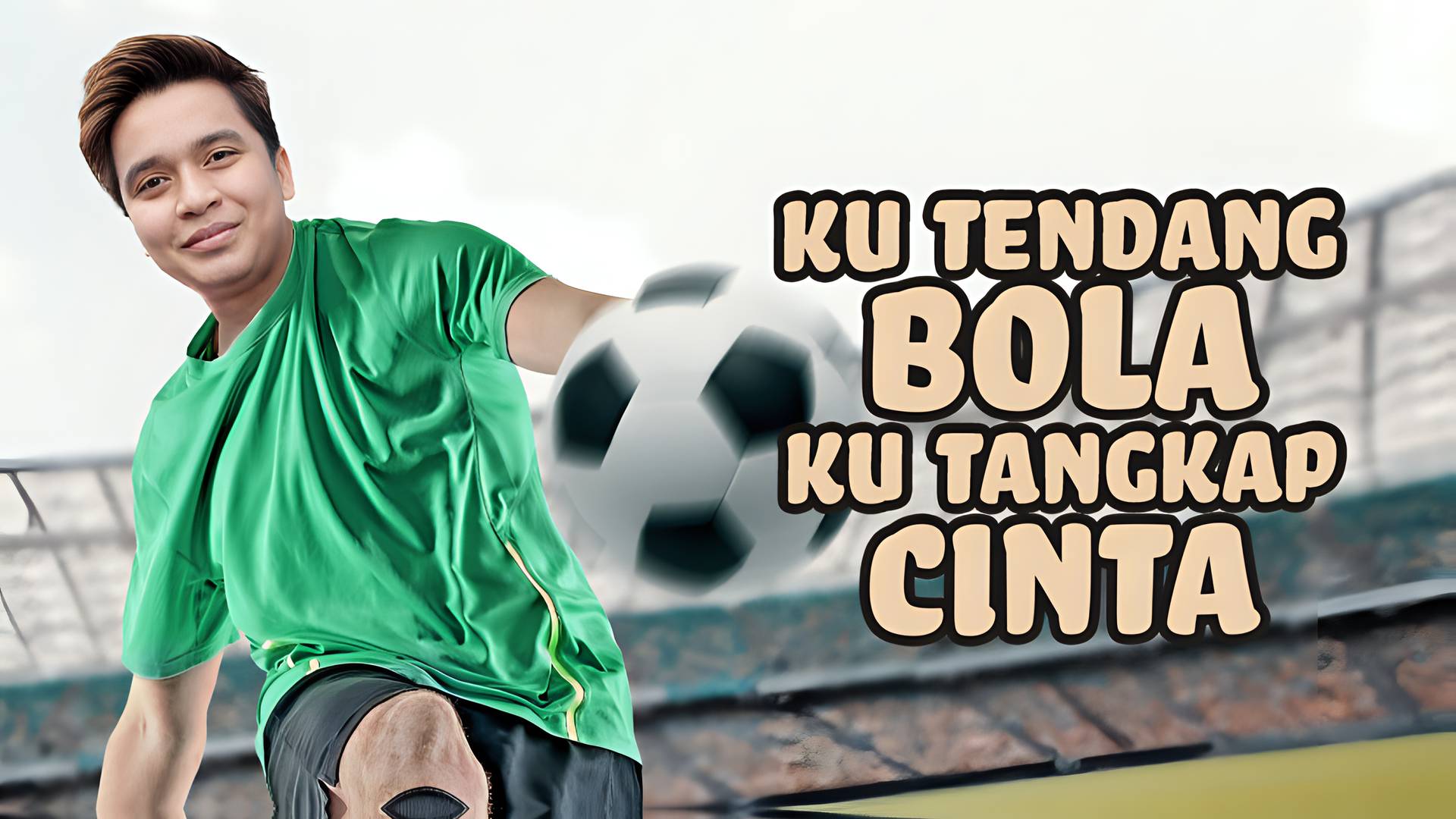 Ku Tendang Bola Ku Tangkap Cinta