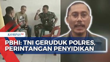 PBHI Sebut TNI yang Geruduk Mapolrestabes Medan Sebagai Perintangan Penyidikan dan Bisa Dipidana