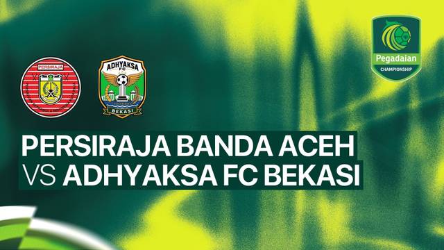 PERSIRAJA Banda Aceh vs Adhyaksa FC Bekasi - Full Match | Pegadaian Championship 2026/27