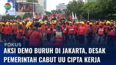 Peringati Hari Buruh, Ribuan Buruh di Jakarta Desak Pemerintah Cabut UU Cipta Kerja | Fokus
