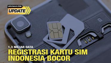 Liputan6 Update: 1,3 Miliar Data Registrasi Kartu SIM Indonesia Bocor