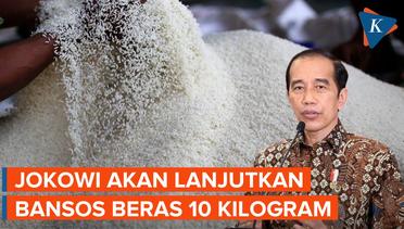 Jokowi Pastikan Bansos Beras 10 Kg Dilanjut sampai Juni 2024, Ini Alasannya