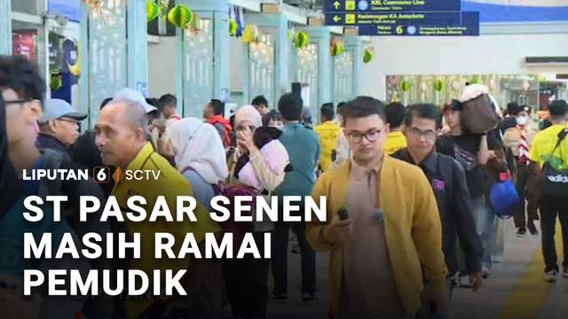 ST Pasar Senen Masih Ramai Pemudik | Liputan 6