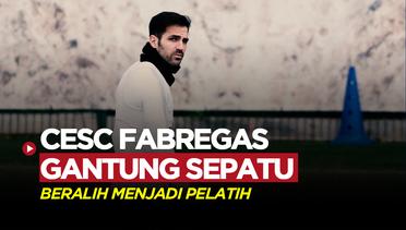 Cesc Fabregas Resmi Gantung Sepatu, Kini Melatih Klub Milik Orang Terkaya di Indonesia