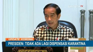 Presiden Jokowi: Tidak Ada Lagi Dispensasi Karantina