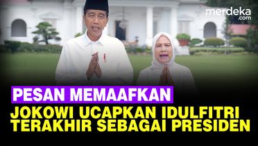 Jokowi Sampaikan Ucapan Idulfitri Terakhir Sebagai Presiden di 2024, Titip Pesan Memaafkan