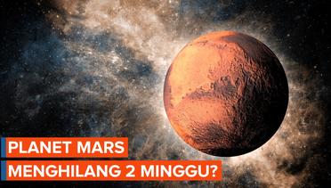 Planet Mars Menghilang Selama 2 Minggu, Ada Apa?