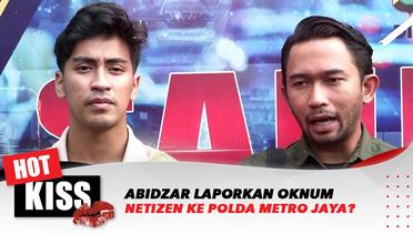 Abidzar Laporkan Oknum Netizen Ke Polda Metro Jaya? | Hot Kiss