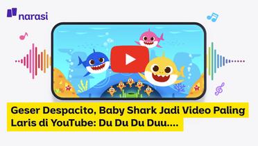 Geser Despacito, Baby Shark Jadi Video Paling Laris di YouTube Du Du Du Duu....