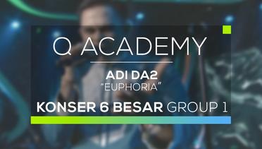 Adi DA2 - Euphoria (Q Academy - 6 Besar Group 1)