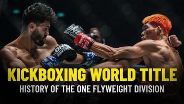 History Of The ONE Flyweight Kickboxing World Championship