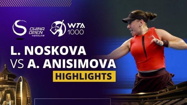 Final: Linda Noskova vs Amanda Anisimova - Highlight | WTA 1000: China Open 2025