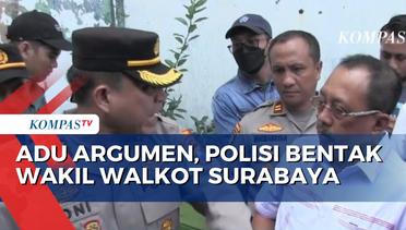 Polisi Bentak Wakil Wali Kota Surabaya saat Eksekusi Lahan
