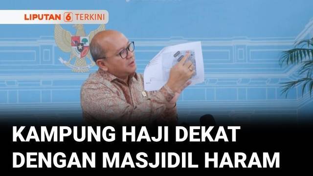 Lagi, Pemerintah Beli Lahan untuk Kampung Haji di Mekah, 2,5 Km dari Masjidil Haram | Liputan 6