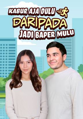 Kabur Aja Dulu Daripada Jadi Baper Mulu