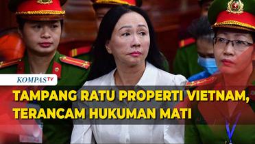 Tampang Ratu Properti Vietnam yang Terancam Hukuman Mati Karena Korupsi Rp200 Triliun