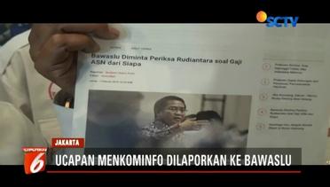 Menkominfo Rudiantara Dilaporkan ke Bawaslu Soal 'Gaji ASN dari Siapa' - Liputan 6 Pagi
