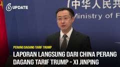 Liputan6 Update: Laporan Langsung dari China Perang Dagang Tarif Trump - Xi Jinping