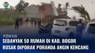 Angin Kencang Memporak Poranda 50 Rumah di Kab. Bogor, Bahkan Warung Ikut Terbang | Fokus