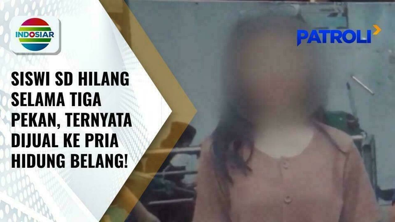 Siswi SD Jadi Korban Perdagangan Orang, Dijual ke Sejumlah Pria Lewat Aplikasi di Media Sosial | Patroli - INDOSIAR