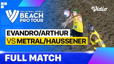 Full Match | Evandro/Arthur (BRA) vs Metral/Haussener (SUI) | Beach Pro Tour - Challenge Saquarema, Brazil 2023