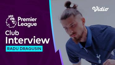Interview Perdana Radu Dragusin di Tottenham | Premier League 2023-24
