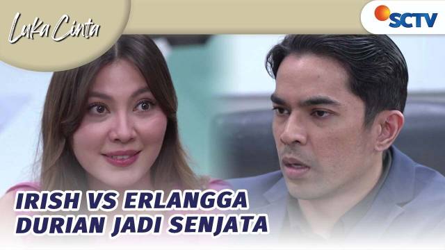 Irish Tes Erlangga Dengan Buah Durian? | Luka Cinta - Episode 291
