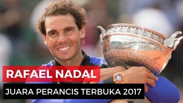 Rafael Nadal Juara Perancis Terbuka 2017