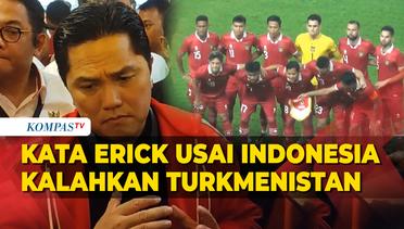 Kata Ketum PSSI Erick Thohir Usai Timnas Indonesia Berhasil Kalahkan Turkmenistan 2-0