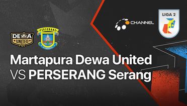 Full Match - Martapura Dewa United vs Perserang Serang | Liga 2 2021/2022