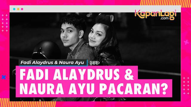 Dinilai Cocok Jadi Pasangan, Fadi Alaydrus Digadang-gadang Jadi Pacar Naura Ayu