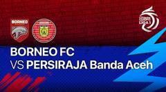 Full Match - Borneo FC vs Persiraja Banda Aceh | BRI Liga 1 2021/22