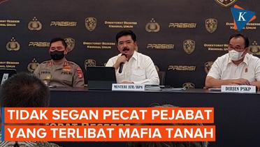 Menteri ATR/BPN Hadi Tjahjanto Ancam Pecat Pejabat yang Terlibat Mafia Tanah