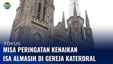 Gereja Katedral Jakarta Menggelar Misa untuk Peringati Kenaikan Isa Al Masih | Fokus