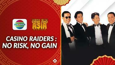 Mega Film Asia : Casino Raiders No Risk No Gain - 24 Juli 2024