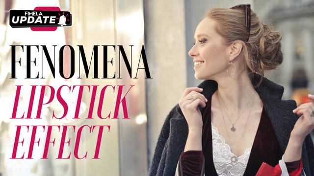 LIPSTICK EFFECT: MENGAPA TETAP BELANJA BARANG MEWAH DI MASA SULIT?