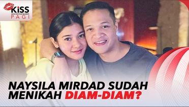 Dikabarkan Sudah Hamil, Naysila Mirdad dan Arfito Hutagalung Sudah Menikah?? | Kiss Pagi