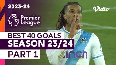 40 Gol Terbaik (Part 1) | Season 2023/24 | Premier League 2023/24