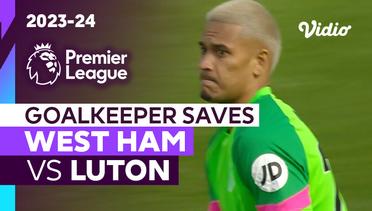 Aksi Penyelamatan Kiper | West Ham vs Luton | Premier League 2023/24